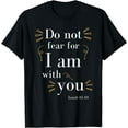 thumbnail image 1 of Bible Verse Isaiah 41:10 Scripture Christian Religious T-Shirt, 1 of 3