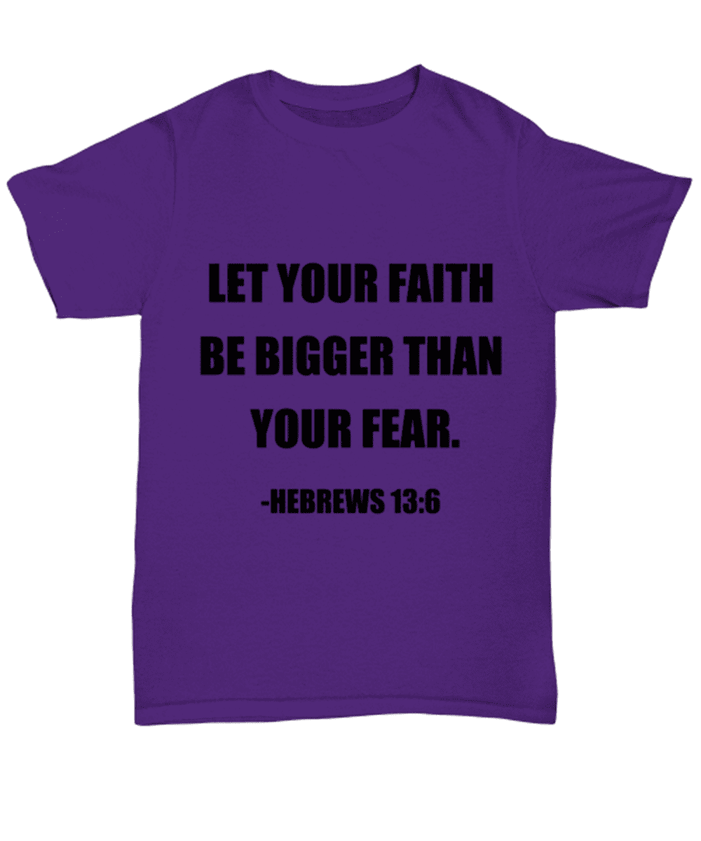 Let Your Faith Be Bigger Than Your Fears Christian T Shirt Let Your Faith Be Bigger Than Your Fears Christian T Shirt