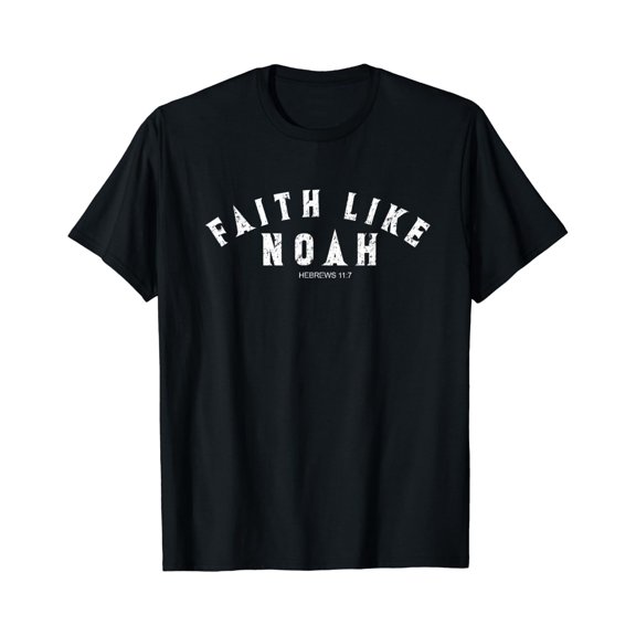 Bible Verse Quotes Faith Like Noah Christian Everyday Graphic For Special Events T-Shirt, Size S-5XL
