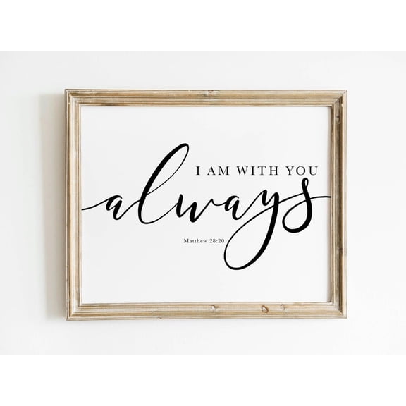 Bible Verse Wall Art, Matthew 28 20, I Am With You Always, Scripture Art With Script Font, Christian Nursery Decor Wall Art, Modern Wall Decor, 12x18 UNFRAMED