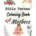 thumbnail image 1 of Bible Verses Coloring Book For Mothers: Christian Coloring Book With Scriptures For Adults Relaxation (Paperback), 1 of 1