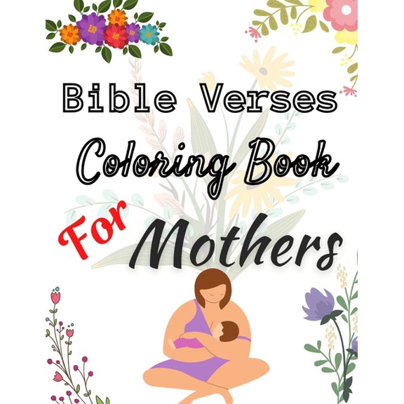 Bible Verses Coloring Book For Mothers: Christian Coloring Book With Scriptures For Adults Relaxation (Paperback)