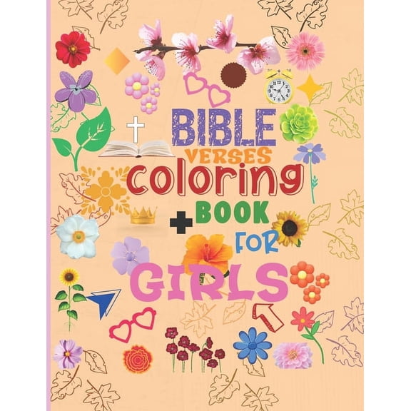 Bible Verses Coloring Book for Girls: 50 Pages of Biblical Scriptures Containing Applicable daily life lessons for the younger and older Girls.: Bible Phrases (Paperback)
