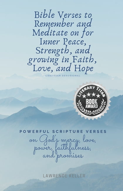 Bible Verses to Remember and Meditate on for Inner Peace, Strength, and growing in Faith, Love, and Hope: Christian Devo, (Paperback)