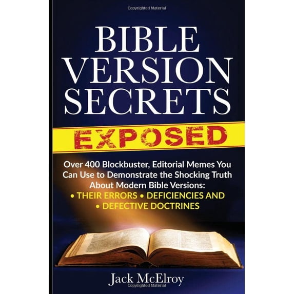 Pre-Owned Bible Version Secrets Exposed: Over 400 Blockbuster Editorial Memes You Can Use to Demonstrate the Shocking Truth About Modern Bible Versions: Their ... (Paperback) 0962219177 9780962219177