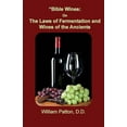 thumbnail image 1 of 1: Bible Wines: The Laws of Fermentation and Wines of the Ancients (Paperback), 1 of 1