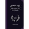 thumbnail image 1 of Bible Wines Vs. The Saloon Keeper's Bible: A Study Of The Two-wine Theory Of The Scriptures And An Arraignment Of The Argument For Biblical Sanction Of The Use Of Intoxicants (Hardcover), 1 of 1
