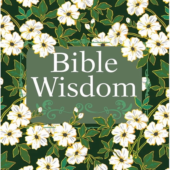 Bible Wisdom: Scripture Verses, Reflections & Prayers Christian Devotional 10 Chapters on Faith, Love, Hope, Forgive, (Hardcover)