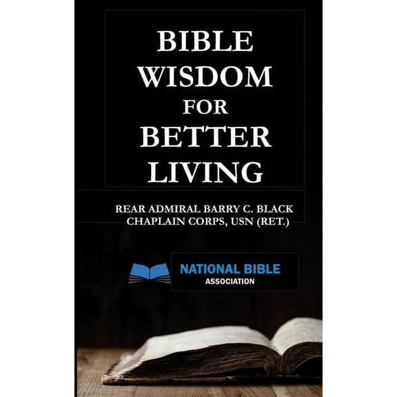 Bible Wisdom for Better Living (Paperback) by Barry C Black