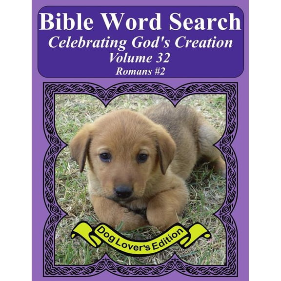 Bible Word Find Dog Lover's Edition Bible Word Search Celebrating God's Creation Volume 32: Romans #2 Extra Large Print, Book 32, (Paperback)