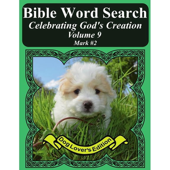 Bible Word Find Dog Lover's Edition Bible Word Search Celebrating God's Creation Volume 9: Mark #2 Extra Large Print, Book 9, (Paperback)