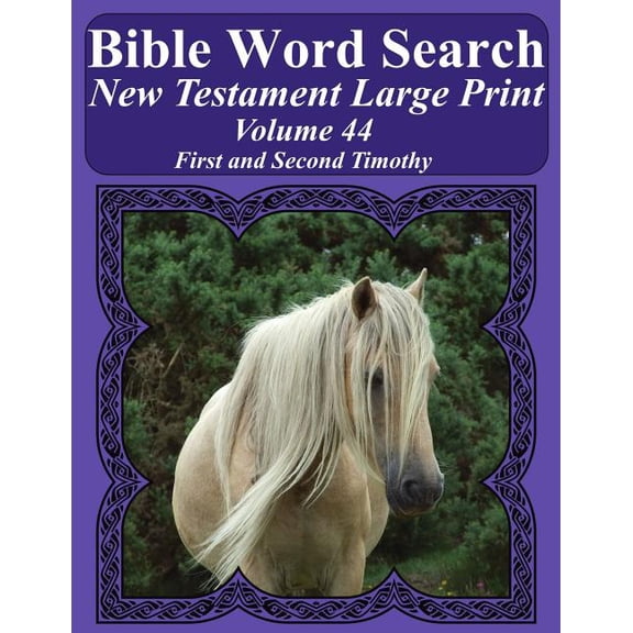 Bible Word Search New Testament Large Print Volume 44: First And Second Timothy Bible Word Search Books For Adults Horse Lovers Edition Paperback 1977991629 9781977991621 T. W. Pope