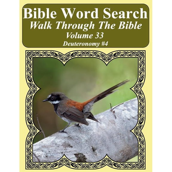 Bible Word Search Walk Through The Bible Volume 33: Deuteronomy 4 Extra Large Print Bible Word Search Puzzles For Adults Jumbo Print Bird Lovers Edition Paperback 1721729704 9781721729708 T. W.