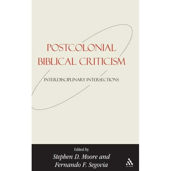 Bible and Postcolonialism Postcolonial Biblical Criticism: Interdisciplinary Intersections, (Hardcover)