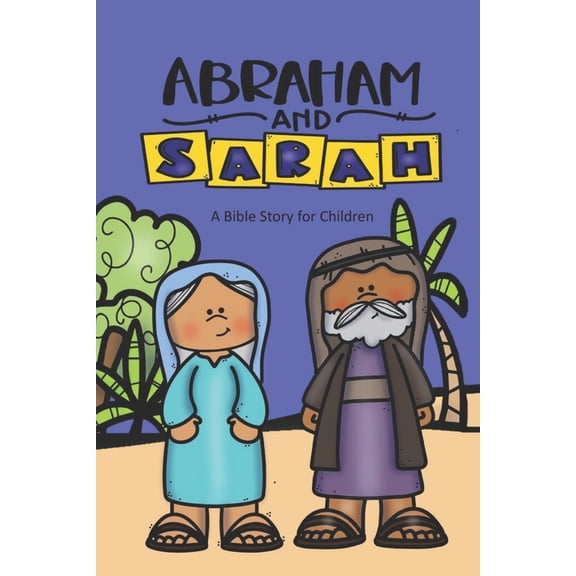 Bible for Children Abraham and Sarah: A Bible Story for Children, Book 2, (Paperback)
