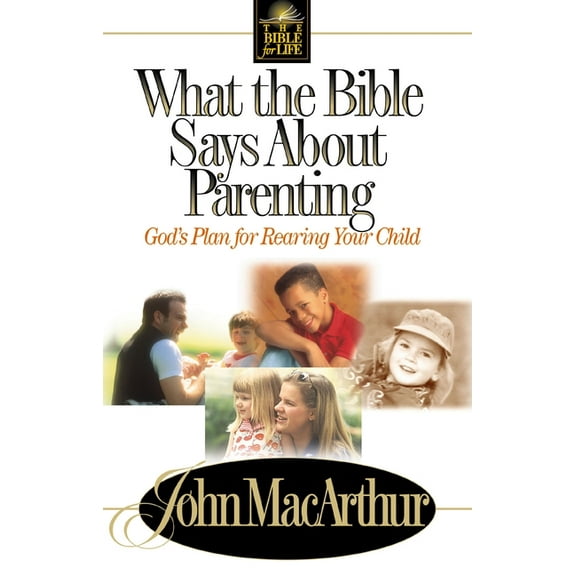Bible for Life What the Bible Says about Parenting: Biblical Principle for Raising Godly Children, (Paperback)