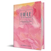 Bible in 52 Weeks The Bible in 52 Weeks Limited Collector's Edition A Yearlong Bible Study for Women, Hardcover