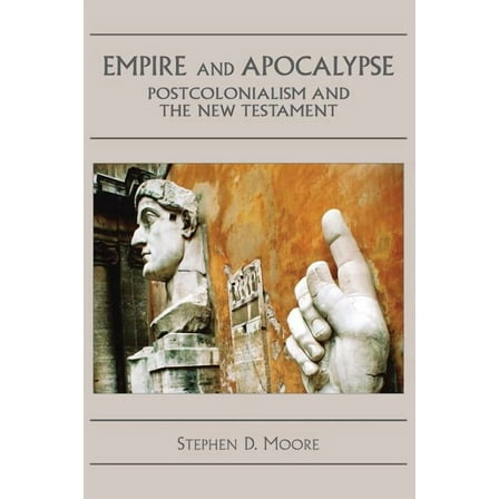 Bible in the Modern World: Empire and Apocalypse: Postcolonialism and the New Testament (Paperback)