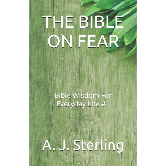 The Bible on Fear: Bible Wisdom For Everyday Life #1, (Paperback)