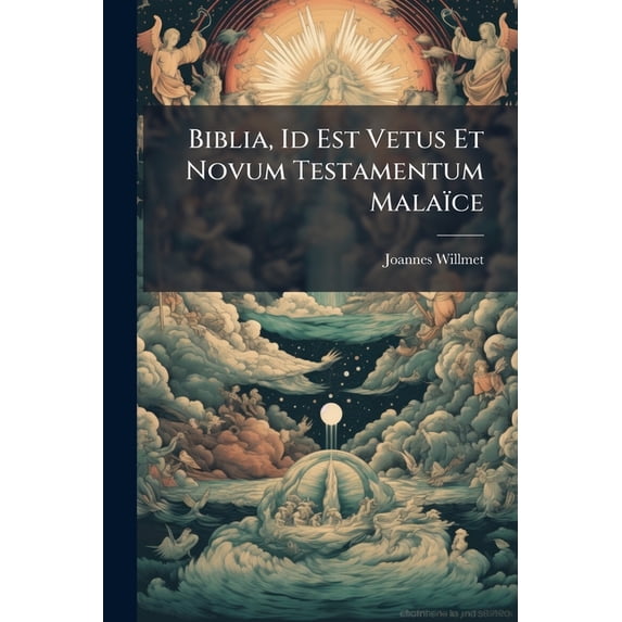 Biblia, Id Est Vetus Et Novum Testamentum Malaïce (Paperback)