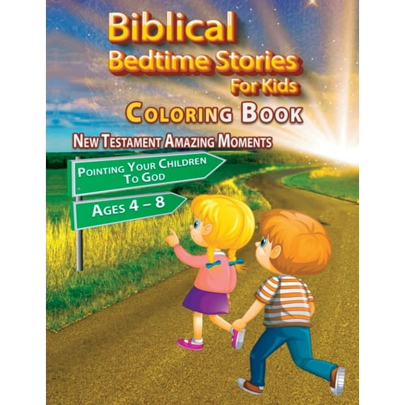 Biblical Bedtime Stories For Kids: New Testament Amazing Moments; Pointing Your Children To God Coloring Book, Ages 4 - , (Paperback)