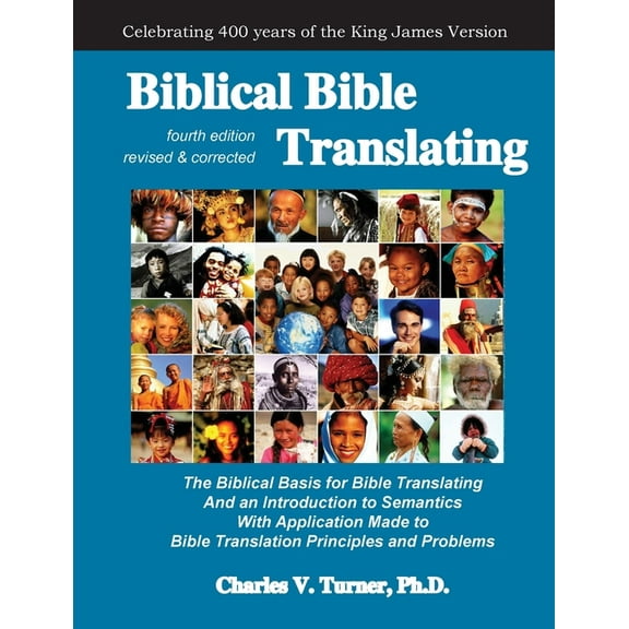 Biblical Bible Translating, 4th Edition: The Biblical Basis for Bible Translating (Paperback)