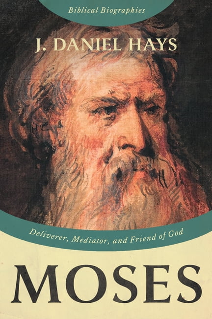 Biblical Biographies Moses: Deliverer, Mediator, and Friend of God, (Paperback)