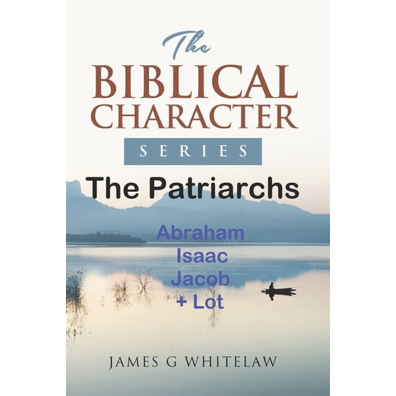 Biblical Character: The Patriarchs (Paperback)
