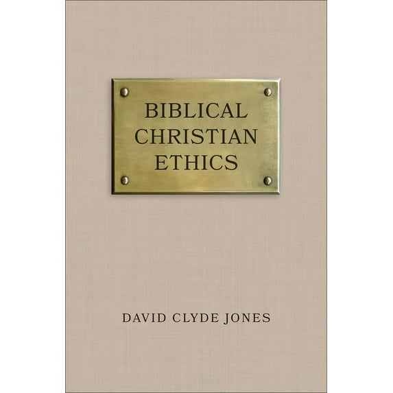 Biblical Christian Ethics, (Paperback)
