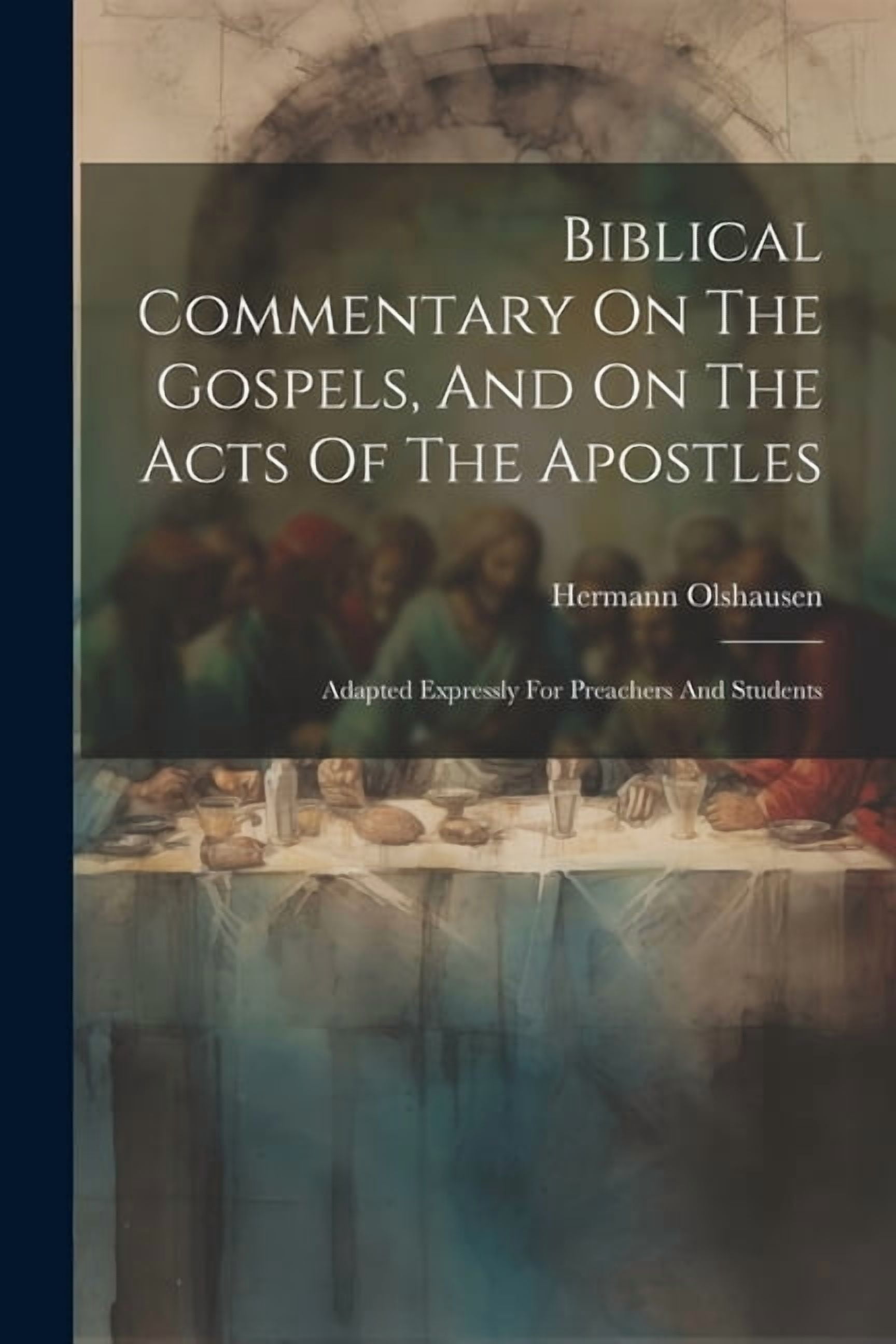 Biblical Commentary On The Gospels, And On The Acts Of The Apostles ...
