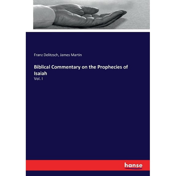 Biblical Commentary on the Prophecies of Isaiah: Vol. I, (Paperback)