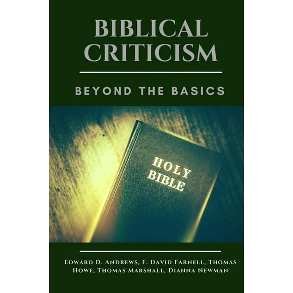 Biblical Criticism: Beyond the Basics (Paperback) by F David Farnell, Thomas Howe, Thomas Marshall