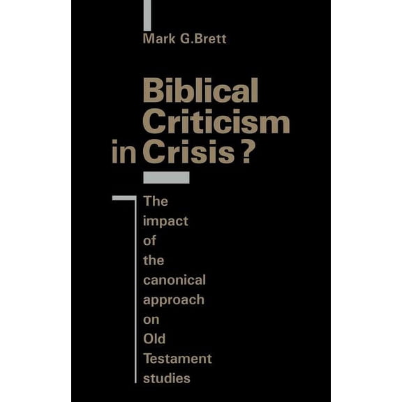 Biblical Criticism in Crisis?: The Impact of the Canonical Approach on Old Testament Studies, (Paperback)