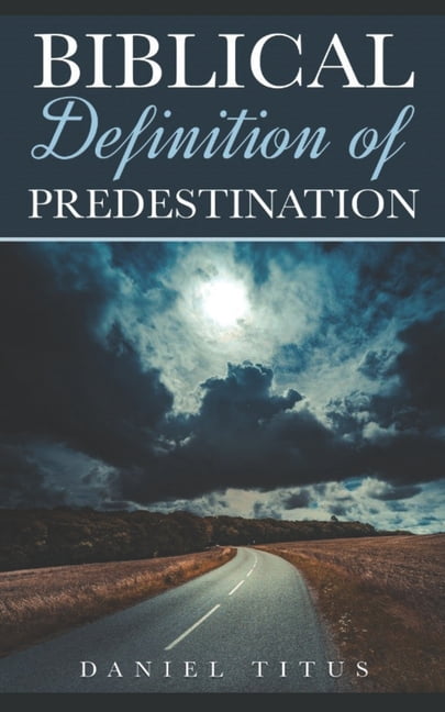 Biblical Definition of Predestination, (Paperback) - Walmart.com