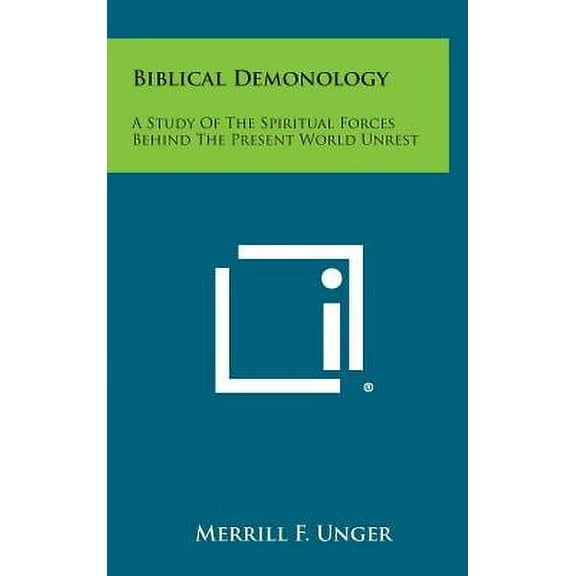 Biblical Demonology: A Study of the Spiritual Forces Behind the Present World Unrest (Hardcover)