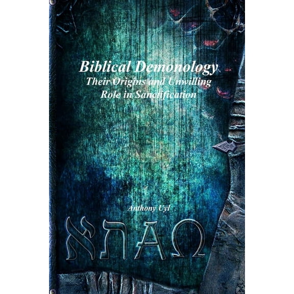 Biblical Demonology Their Origins and Unwilling Role in Sanctification, (Paperback)