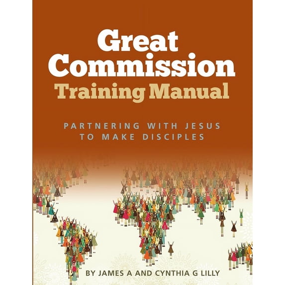 Biblical Disciple Making: Great Commission Training Manual: Partnering with Jesus to Make Disciples (Paperback)
