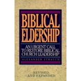 thumbnail image 1 of Pre-Owned Biblical Eldership: An Urgent Call to Restore Biblical Churc (REV and Expanded) (Paperback) 0936083115 9780936083117, 1 of 1