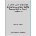 thumbnail image 1 of Pre-Owned Biblical Eldership, an Urgent Call to Restore Church Leadership: A Study Guide (Paperback) 0936083018 9780936083018, 1 of 2