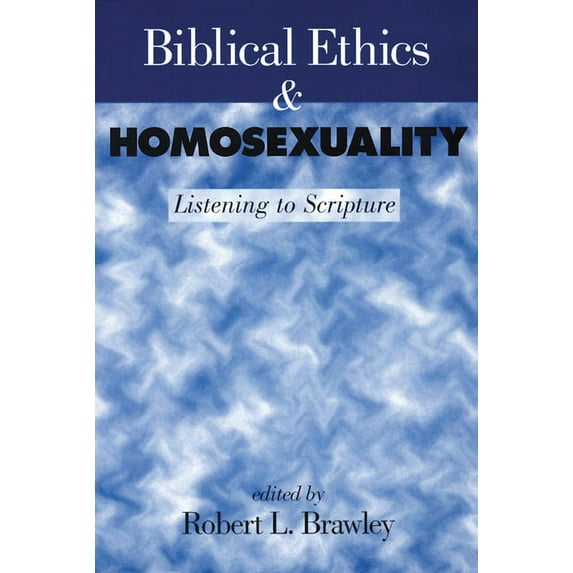 Biblical Ethics and Homosexuality: Listening to Scripture (Paperback)