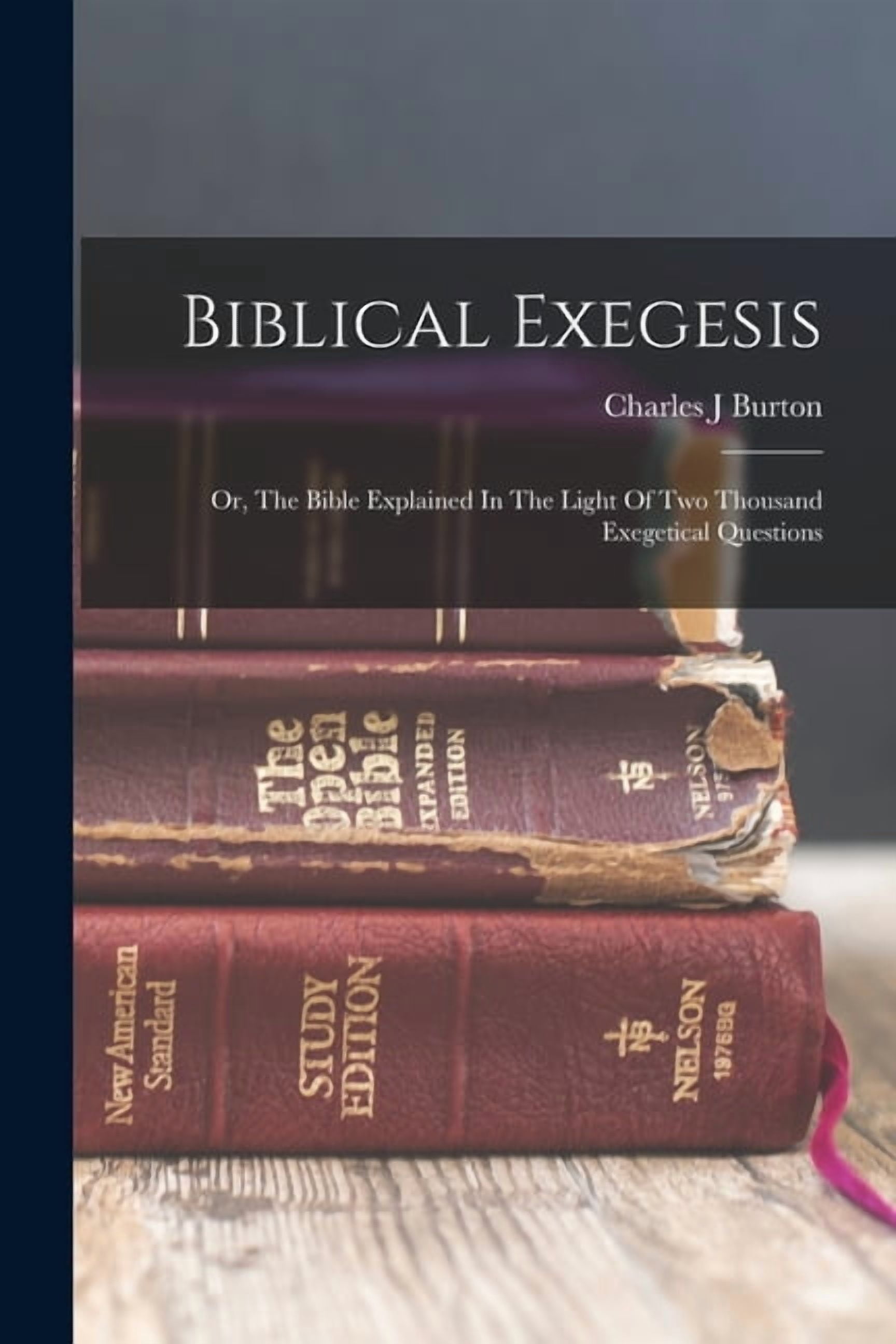 Biblical Exegesis; Or, The Bible Explained In The Light Of Two Thousand ...