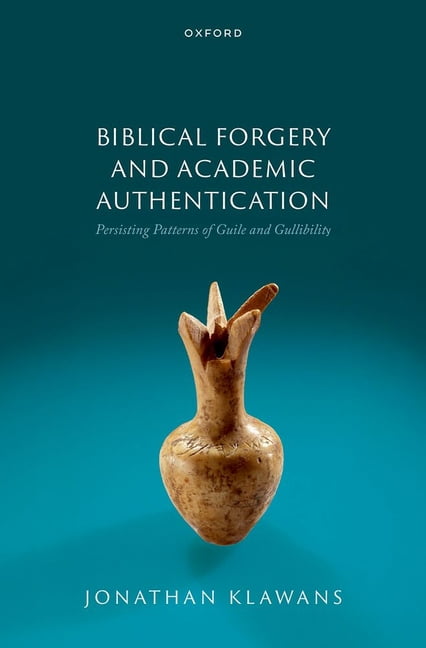 Biblical Forgery and Academic Authentication: Persisting Patterns of Guile and Gullibility, (Hardcover)