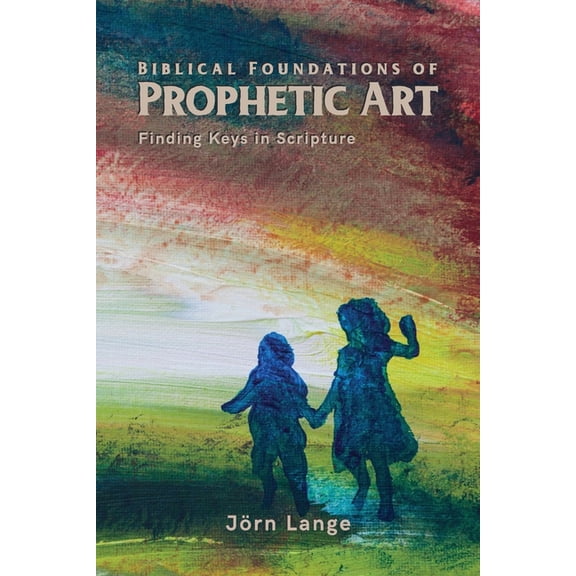 Biblical Foundations of Prophetic Art, (Paperback)