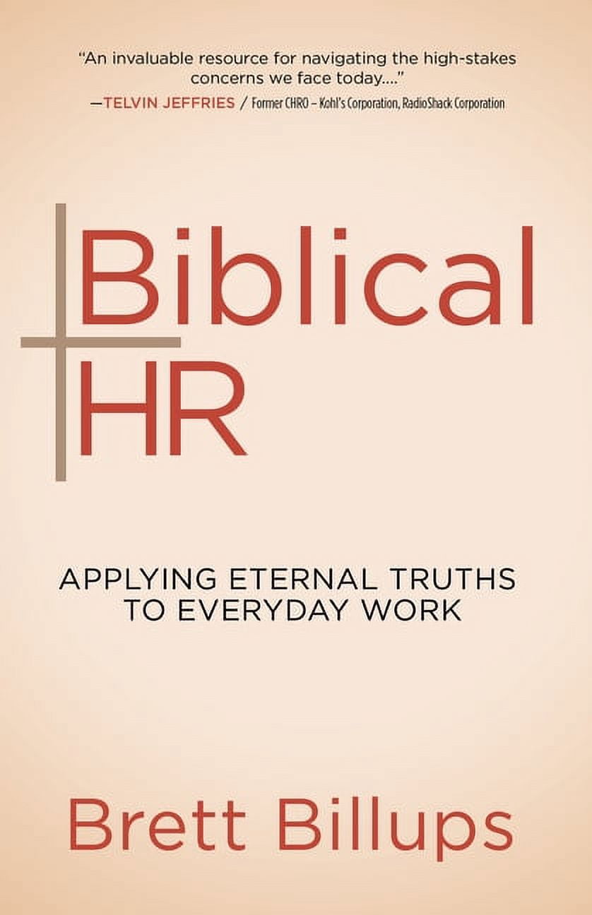 Biblical HR: Applying Eternal Truths to Everyday Work, (Paperback ...