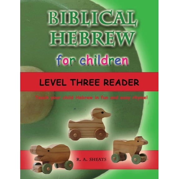 Biblical Hebrew for Children Level Three Reader: Teach your child Hebrew in fun and easy rhyme!, (Paperback)