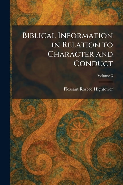 Biblical Information in Relation to Character and Conduct, (Paperback)
