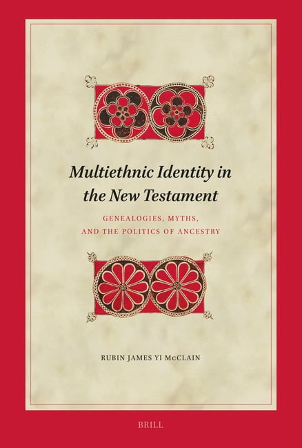 Biblical Interpretation Multiethnic Identity in the New Testament: Genealogies, Myths, and the Politics of Ancestry, Book 244, (Hardcover)