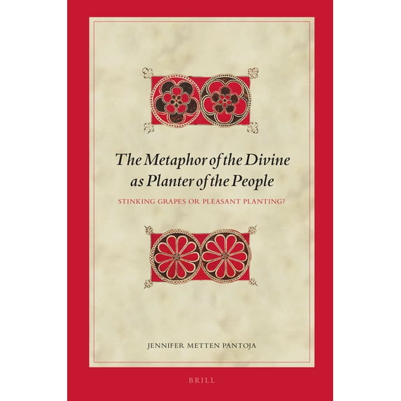 Biblical Interpretation The Metaphor of the Divine as Planter of the People: Stinking Grapes or Pleasant Planting?, Book 155, (Hardcover)