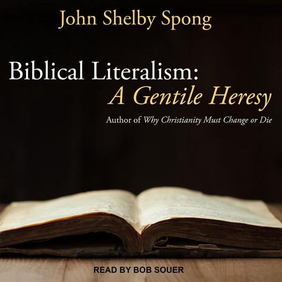 Biblical Literalism: A Gentile Heresy: A Journey Into a New Christianity Through the Doorway of Matthew's Gospel (Audiobook)
