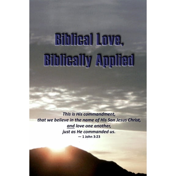 Biblical Love, Biblically Applied (Paperback) by D E Isom